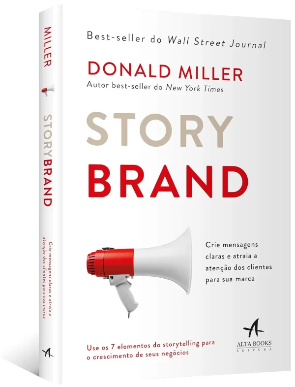 Storybrand: crie mensagens claras e atraia a atenção dos clientes para sua marca - Donald MillerDonald Miller