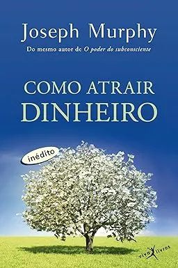 Como atrair dinheiro por Joseph Murphy