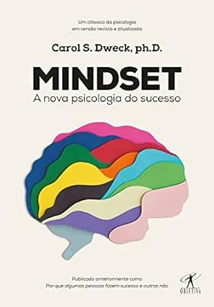 Mindset: A nova psicologia do sucesso por Carol S. Dweck