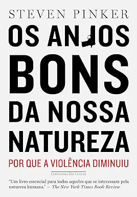 Os anjos bons da nossa natureza por Steven Pinker