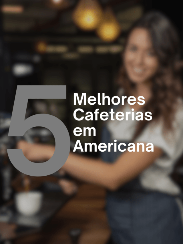 As 5 melhores – Cafés Americana